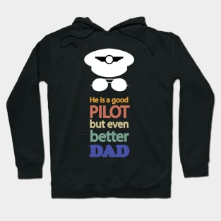 Funny Pilot Dad Gift, best for father's day, He is a good pilot, but even better Dad Hoodie